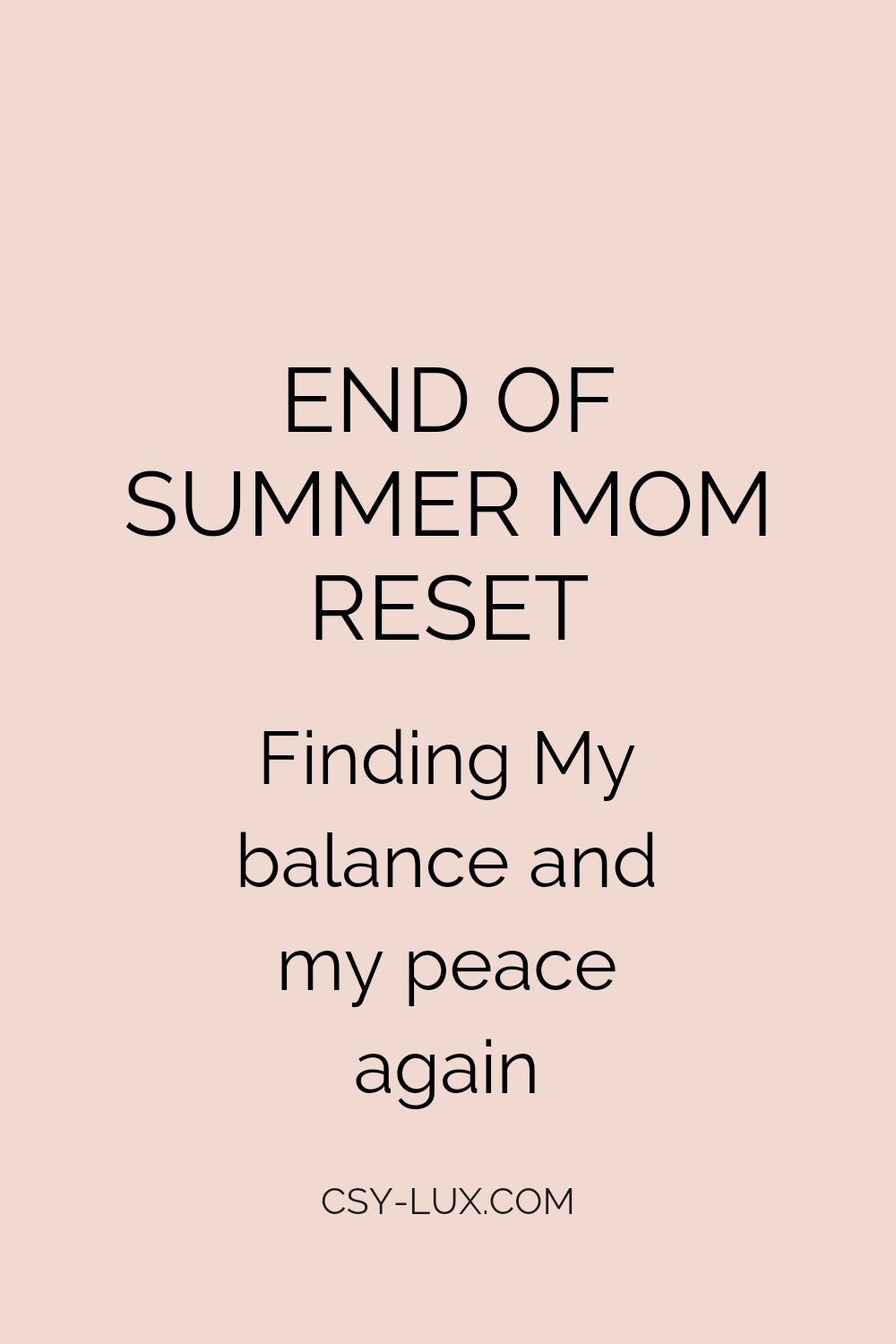 End of Summer MOM Reset- Finding my balance and my peace&nbsp;again