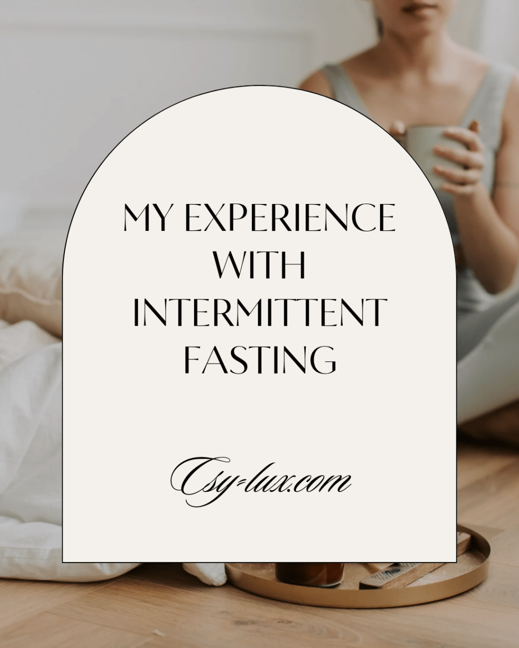 My experience with intermittent fasting – My Final thoughts on it  