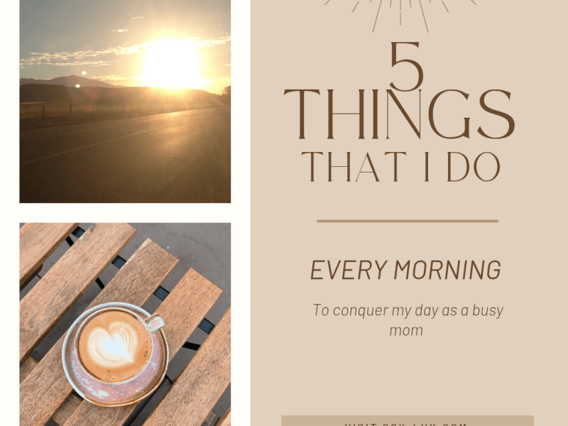 5 things that I do every morning to conquer my day as a busy&nbsp;mom